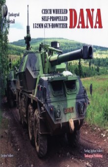 Czech Wheeled Self-Propelled 152mm Gun-Howitzer (Tankograd In Detail – DANA)