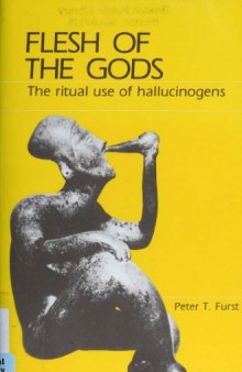 Flesh of the Gods: The Ritual Use of Hallucinogens
