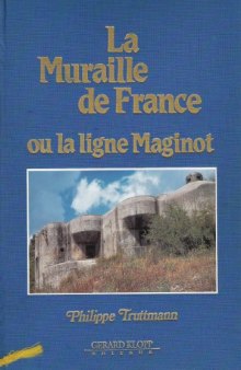 La Muraile de France ou la ligne Maginot