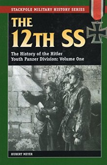 The 12th SS  The History of the Hitler Youth Panzer Division  Volume One