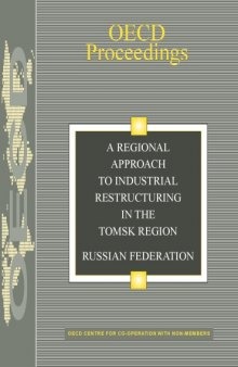 A regional approach to industrial restructuring in the Tomsk Region, Russian Federation.