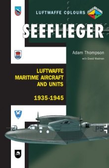 Seeflieger  Luftwaffe Maritime Aircraft and Units 1935-1945