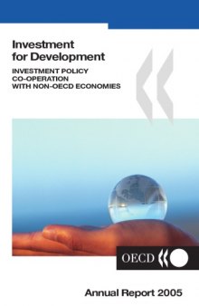 Investment for development : investment policy co-operation with non-OCED [sic] economies : annual report 2005.