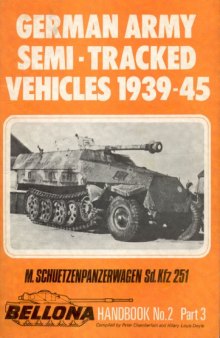 Bellona Handbook No. 2  German Army Semi-tracked Vehicles 1939-45 Part 3. M. Schuetzenpanzerwagen Sd.Kfz 251