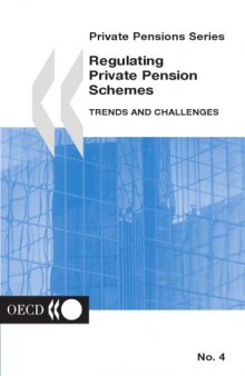 Regulating private pension schemes : trends and challenges : [selected papers from the first conference of the International Network of Pensions Regulators and Supervisors (INPRS) held on 23-26 April 2001 in Sofia, Bulgaria]