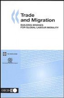 Trade and Migration : Building Bridges for Global Labour Mobility.