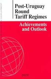 Post-Uruguay Round tariff regimes : achievements and outlook.