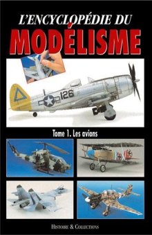 L’Encyclopedie du Modelisme Tome 1.Les Avions