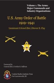 U.S. Army Order Of Battle, 1919-1941. Volume 1  The Arms  Major Commands and Infantry Organizations
