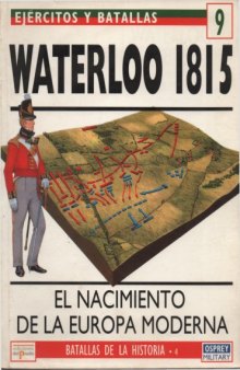 Waterloo 1815 : El nacimiento de la Europa moderna