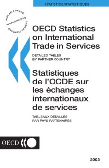OECD statistics on international trade in services : Detailed tables by partner country = Statiques de l’OECD sur les èchanges internationaux de services : Tableaux détaillés par pays partenaires.