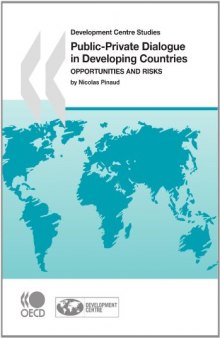 Public-Private Dialogue in Developing Countries : Opportunities and Risks.