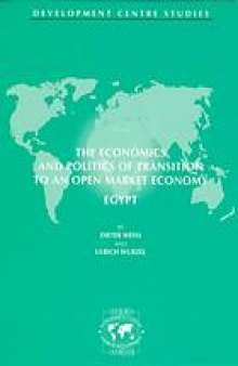The Economics and politics of transition to an open market economy : Egypt