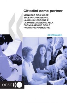 Cittadini Partner : Manuale dell’OCSE sull’informazione, la consultazione e la partecipazione alla formulazione delle politiche pubbliche