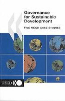 Governance for sustainable development : five OECD case studies.