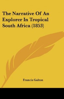 The Narrative Of An Explorer In Tropical South Africa