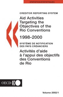 Creditor reporting system on aid activities targeting the objectives of the Rio Conventions 1998-2000 Volume 2002/1 = Système de notification des Pays créanciers : Activités d’aide à l’appui des objectifs des Conventions de Rio.