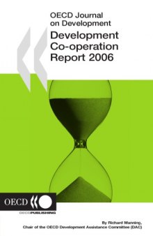 OECD Journal on Development : Development Co-operation - 2006 Report - Efforts and Policies of the Members of the Development Assistance Committee Volume 8 Issue 1.
