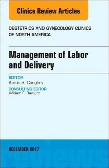 Management of Labor and Delivery, An Issue of Obstetrics and Gynecology Clinics, 1e