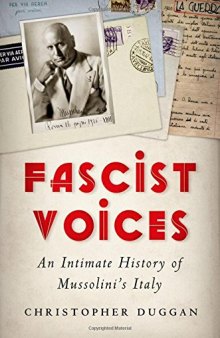 Fascist Voices: An Intimate History of Mussolini’s Italy