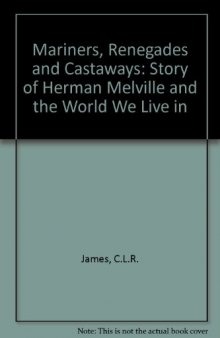 Mariners, Renegades and Castaways: Story of Herman Melville and the World We Live in