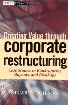 Creating value through corporate restructuring : case studies in bankruptcies, buyouts, and breakups