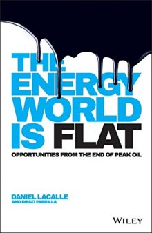 The energy world is flat : opportunities from the end of peak oil
