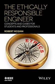 The Ethically Responsible Engineer : Concepts and Cases for Students and Professionals