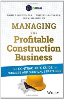 Managing the profitable construction business : the contractor's guide to success and survival strategies