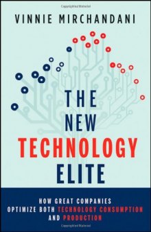 The new technology elite  : how great companies optimize both technology consumption and production