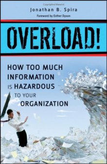Overload! : how too much information is hazardous to your organization