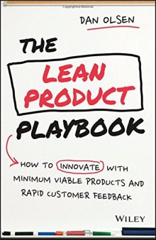 The lean product playbook : how to innovate with minimum viable products and rapid customer feedback