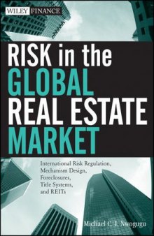 Risk in the Global Real Estate Market : International Risk Regulation, Mechanism Design, Foreclosures, Title Systems, and REITs