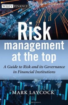 Risk management at the top : a guide to risk and its governance in financial institutions