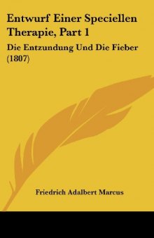 Entwurf Einer Speciellen Therapie, Part 1: Die Entzundung Und Die Fieber (1807)