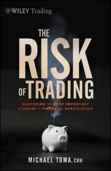 The risk of trading : mastering the most important element in financial speculation