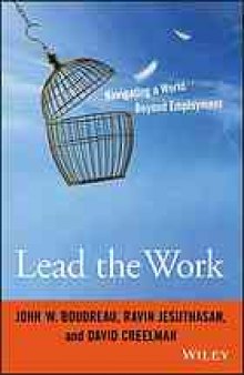 Lead the work : navigating a world beyond employment