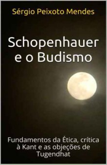 Schopenhauer e o Budismo. Fundamentos da Ética, Crítica à Kant e as Objeções de Tugendhat