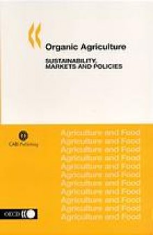 Organic agriculture: sustainability, markets and policies : [OECD Workshop on Organic Agriculture, held on 23 - 26 September 2002 in Washington, DC]