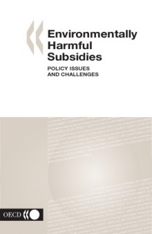 Environmentally harmful subsidies : policy issues and challenges ; [proceedings of the OECD Workshop on Environmentally Harmful Subsidies, 7 - 8 November 2002]