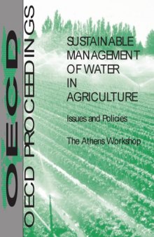 Sustainable management of water in agriculture : issues and policies : the Athens workshop ; [Workshop on the Sustainable Management of Water in Agriculture ; held in Athens on 3 - 6 November 1997]