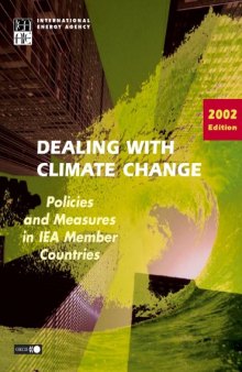 Dealing with Climate Change : Policies and Measures in IEA Countries, 2002 Edition.