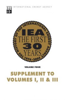 IEA the First 30 Years: Vol. 4 Vol. 4 - Supplement to Vols. I, II, and III: The History of the International Energy Agency.