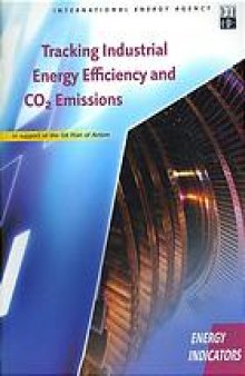 Tracking industrial energy efficiency and CO 2 emissions : in support of the G8 plan of action