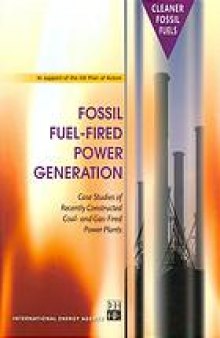 Fossil Fuel-Fired Power Generation : case studies of recently constructed coal- and gas-fired plants.