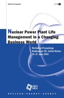 Nuclear power plant life management in a changing bussiness world : workshop proceedings Washington, DC, United States, 26-27 June 2000