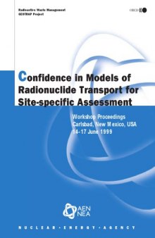 Confidence in models of radionuclide transport for site-specific assessments : Workshop proceedings, Carlsbad, New Mexico, United States, 14-17 June 1999.