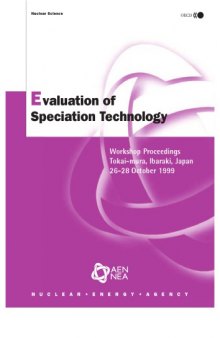 Evaluation of speciation technology : workshop proceedings, Tokai-mura, Ibaraki, Japan, 26-28 October, 1999.