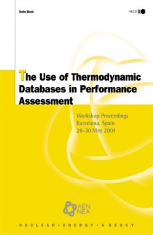 The use of thermodynamic databases in performance assessment : workshop proceedings Barcelona, Spain 29-30 May 2000 : hosted by ENRESA