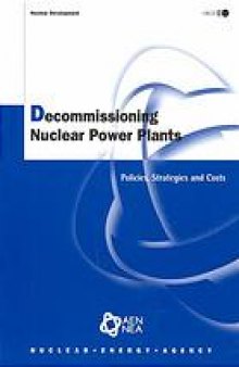 Decomissioning nuclear power plants : policies, strategies and costs